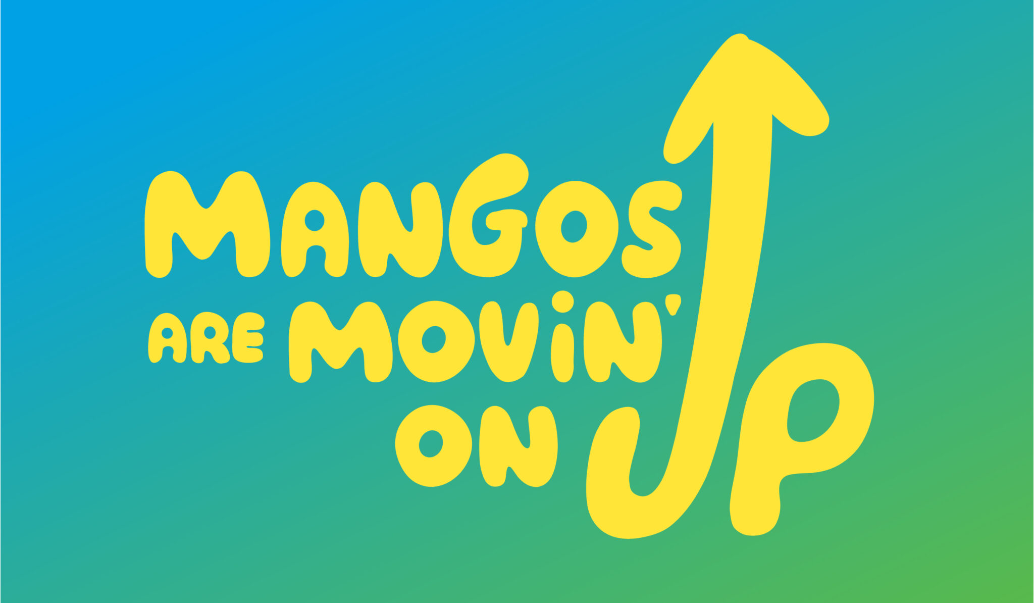 Mangos are movin' on up graphic